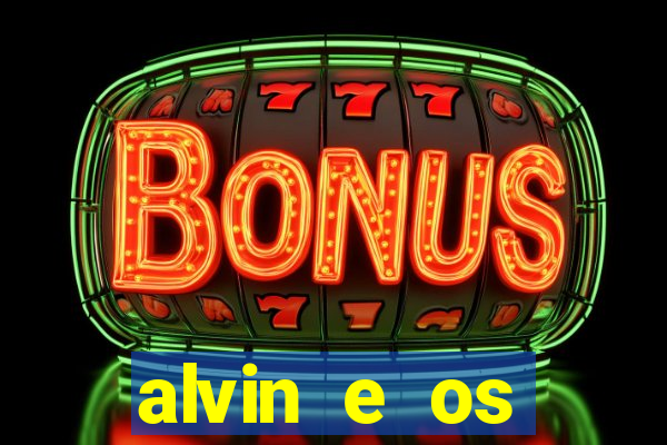 alvin e os esquilos 3 filme completo dublado mega filmes